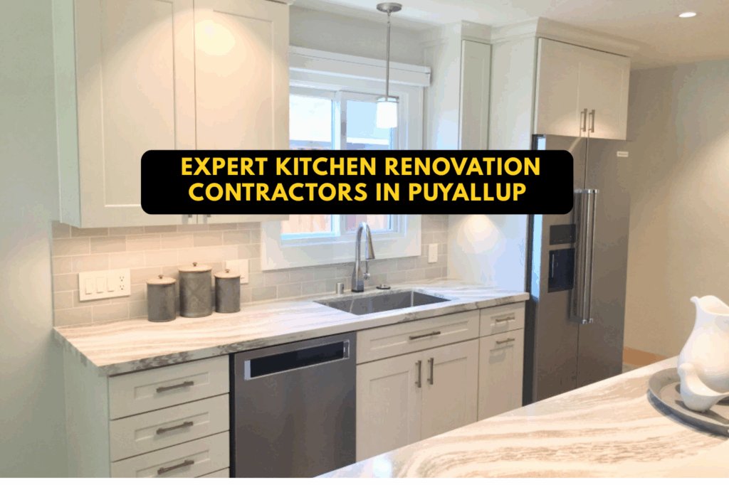 Top Kitchen Renovation Contractors in Puyallup